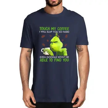 Unisex Bavlnené Tričko Grinch Dotyk Mojej Kávy som Sa Slap Ste Tak Tvrdo Milovníkov Vianočný Darček pre Mužov Bavlna T-Shirt Ženy Top Čaj